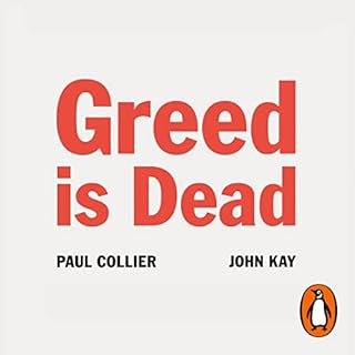 Greed Is Dead Audiolibro Por Paul Collier, John Kay arte de portada
