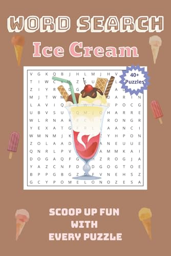 Ice Cream Word Search: Word Searches with Easy to Read Print About Ice Cream, Sweet Treats, Ice Cream Dessert and More | 6x9 inches, 90 pages | 40+ ... Gift for Ice Cream Lovers & Puzzle Lovers