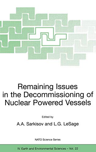 Remaining Issues in the Decommissioning of Nuclear Powered Vessels: Including Issues Related to the Environmental Remediation of the Supporting Infrastructure: 22 (NATO Science Series: IV:)