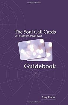 The Soul Call Cards: Guidebook: An Intuitive Oracle Deck