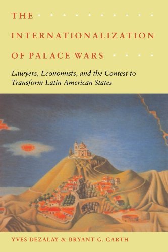 The Internationalization of Palace Wars: Lawyers, Economists, and the Contest to Transform Latin American States (Chicago Series in Law and Society)