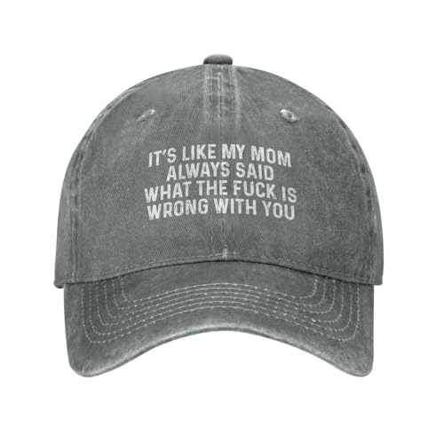 It’s Like My Mom Always Said Whats The Fuck is Wrong with You Hat Men Baseball Hat Graphic Cap Gray
