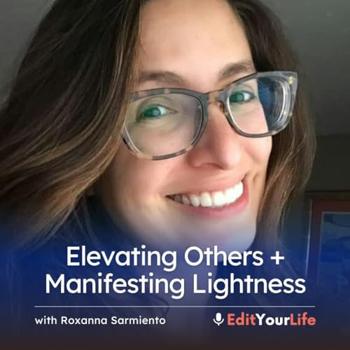 Elevating Others + Manifesting Lightness (with Roxanna Sarmiento) Podcast Por  arte de portada