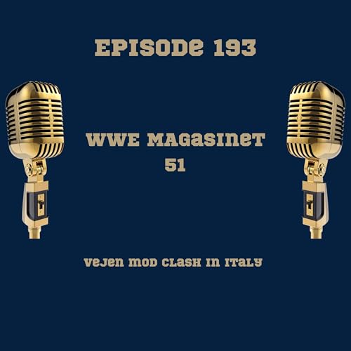 193. WWE Magasinet 51: Vejen mod Clash in Italy
