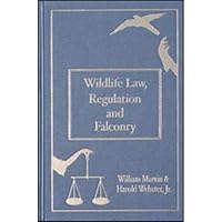 Wildlife Law, Regulation, and Falconry: An Analysis of Legal Principles 1888357266 Book Cover
