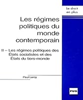 Les Régimes politiques du monde contemporain : II - Les régimes politiques des États socialistes et des États du tiers-monde 2706109653 Book Cover