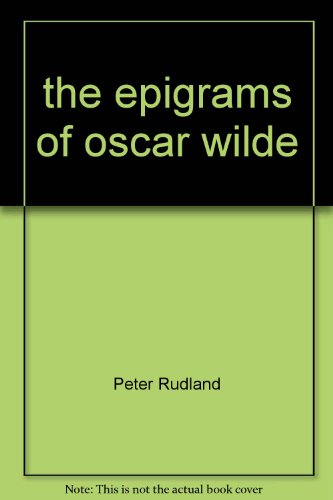 Epigrams of Oscar Wilde 0091850428 Book Cover