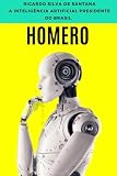 Homero: A IA presidente do Brasil (Portuguese Edition)