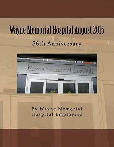 Wayne Memorial Hospital August 2015 56th Anniversary (Anniversary books)