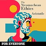 Cover of The Nicomachean Ethics: For Everyone