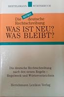 Was ist neu? was bleibt?: die neue deutsche Rechtschreibung : Regelwerk und Wörterverzeichnis 3577105852 Book Cover