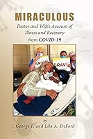 MIRACULOUS Pastor and Wife's Account of Illness and Recovery from COVID-19 1735653969 Book Cover