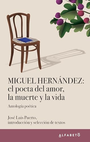 Miguel Hernández: el poeta del amor, la muerte y la vida
