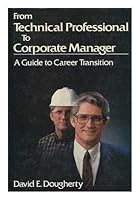 From Technical Professional to Corporate Manager: A Guide to Career Transition 0471807079 Book Cover