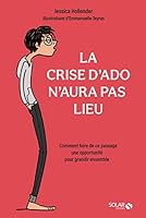 La crise d'ado n'aura pas lieu - Comment faire de ce passage une opportunité pour grandir ensemble 2263153322 Book Cover