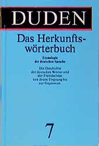 Duden, Bd. 7: Das Herkunftswörterbuch: Etymologie der deutschen Sprache. Die Geschichte der deutsch Duden, Bd. 7: Das Herkunftswörterbuch: Etymologie der deutschen Sprache. Die Geschichte der deutsch