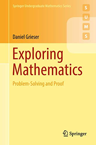 Exploring Mathematics: Problem-Solving and Proof (Springer Undergraduate Mathematics Series) view 2