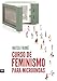 Curso de feminismo para microondas (FUERA DE COLECCION)