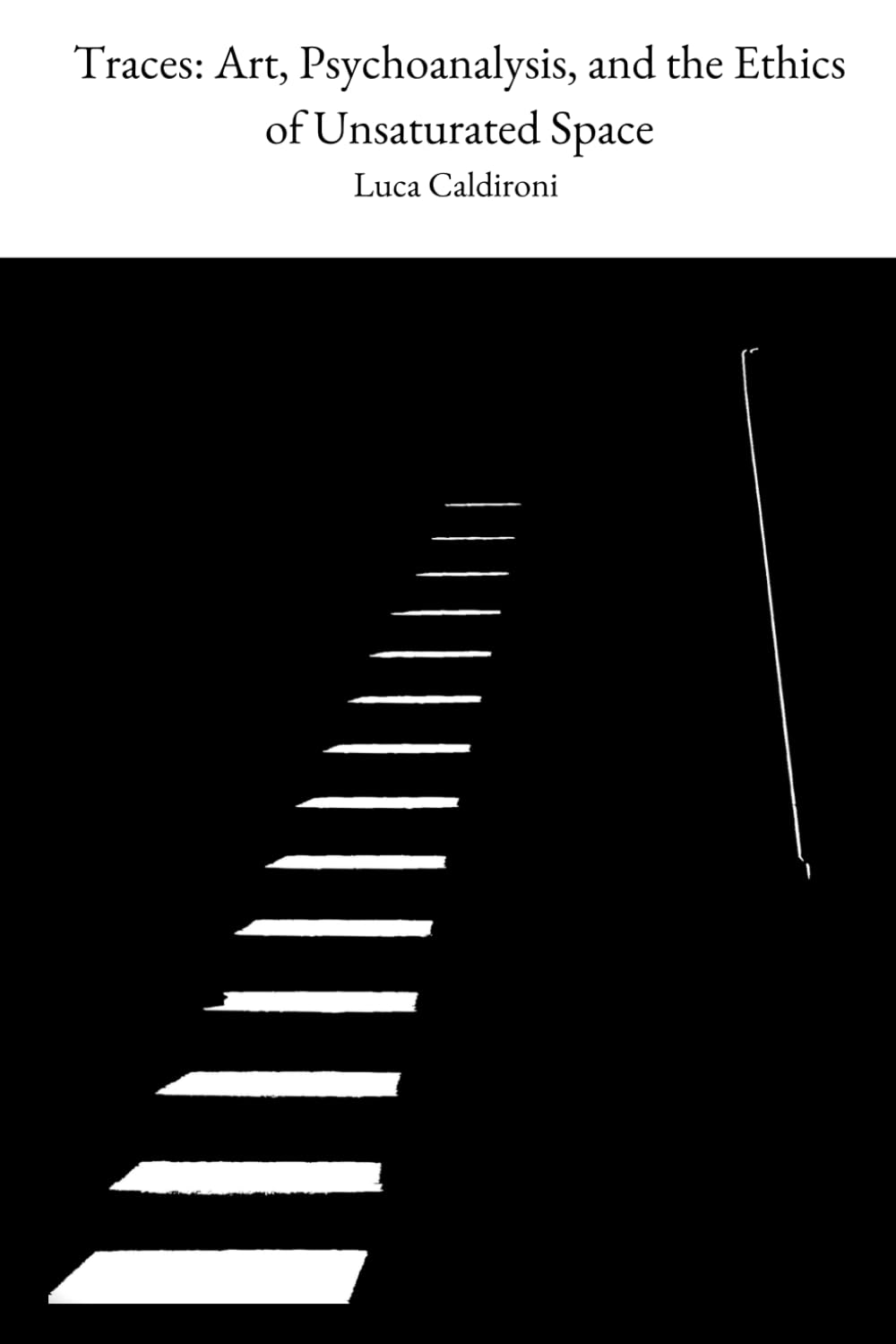 Traces: Art, Psychoanalysis, and the Ethics of Unsaturated Space