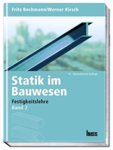 Statik im Bauwesen Band 2: Festigkeitslehre