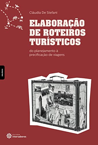 Elaboração de roteiros turísticos: do planejamento à precificação de viagens - Stefani, Cláudia De