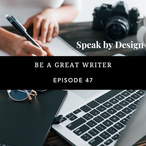 47 | Be a Great Writer
