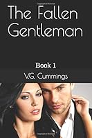 The Fallen Gentleman: Book 1 1521533490 Book Cover