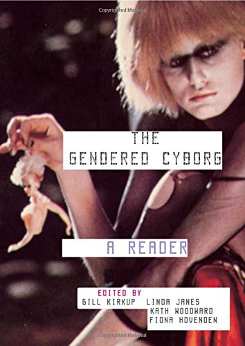The Gendered Cyborg: A Reader
