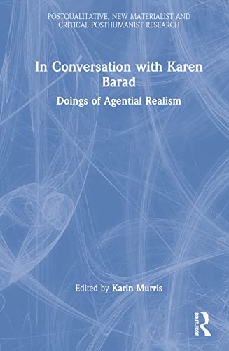 In Conversation with Karen Barad (Postqualitative, New Materialist and Critical Posthumanist Research)