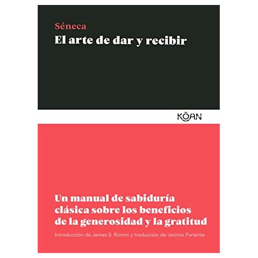 El arte de dar y recibir (2ªED): Un manual de sabiduría clásica sobre la generosidad y la gra (SABIDURIA CLASICA PARA LECTORES MODERNOS)