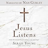Jesus Listens: Daily Devotional Prayers of Peace, Joy, and Hope (A 365-Day Prayer Book)