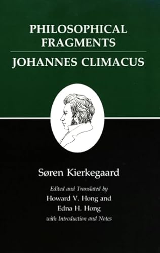 Philosophical Fragments/Johannes Climacus (Kierkegaard's Writings, Vol 7)