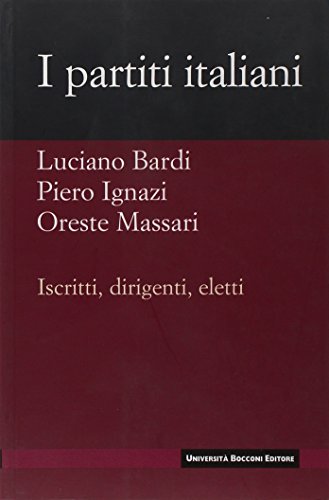 I partiti italiani. Iscritti, dirigenti, eletti