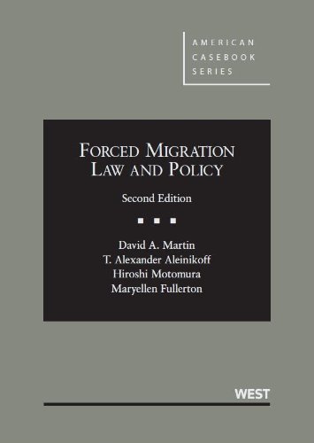 Forced Migration Law and Policy, 2d (American Casebook Series) Forced Migration Law and Policy, 2d (American Casebook Series)