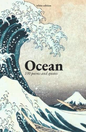Ocean - 100 poems and quotes: Inspirations from all around the world (100 poems and quotes - Get inspired from all around the world)