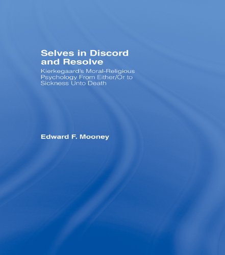Selves in Discord and Resolve: Kierkegaard's Moral-Religious Psychology From Either/Or to Sickness Unto Death