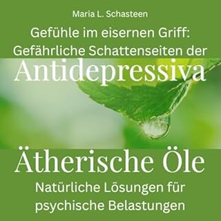 Gef&uuml;hle im eisernen Griff: Gef&auml;hrliche Schattenseiten der Antidepressiva cover art