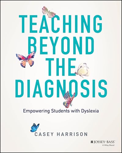 Teaching Beyond the Diagnosis: Empowering Students with Dyslexia