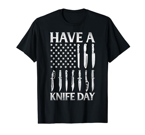 Have A Knife Day - Funny Knife Collector Camiseta