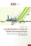 La lubrification à l'aide de fluide ferromagnétique...