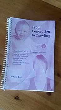 Paperback From Conception to Crawling; Foundations for Developmental Movement Book