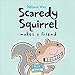 Scaredy Squirrel Makes a Friend