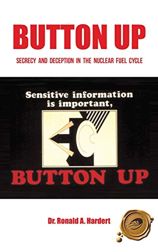 Button Up: Secrecy and Deception in the Nuclear Fuel Cycle