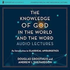 The Knowledge of God in the World and the Word: Audio Lectures Audiolibro Por Douglas Groothuis, Andrew I. Shepardson arte de portada