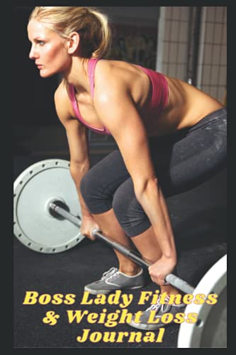 Fitness & Weight Loss Journal For Women. "Boss Lady Fitness and Weight Loss Journal.": Fitness and Exercise Journal Planner for Women. Daily Personal Fitness Progress and Tracker Diary.