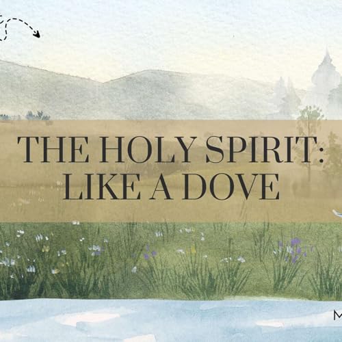 The Holy Spirit: Like a Dove Podcast Por  arte de portada