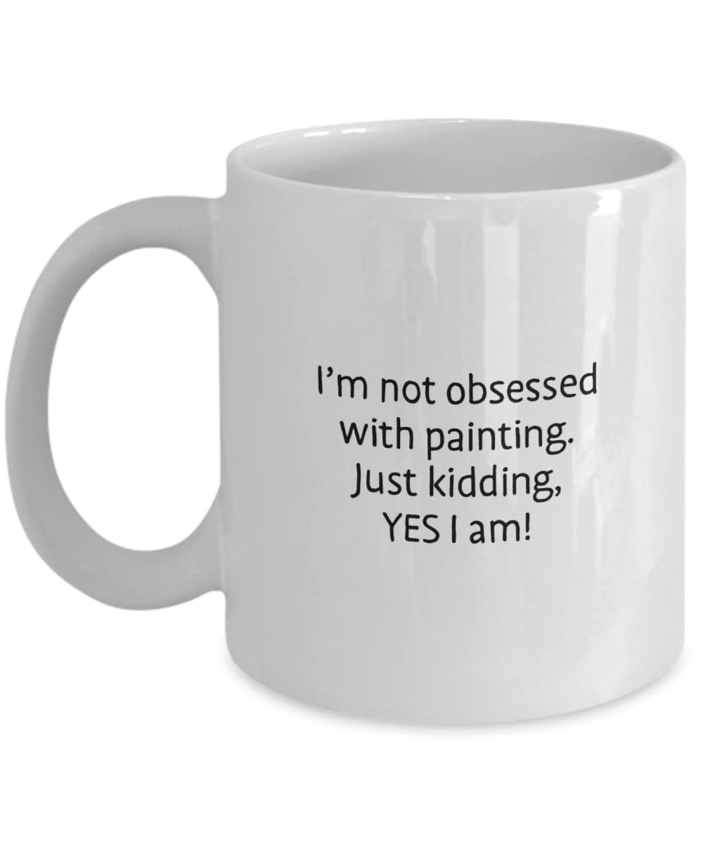 Coffee Mug Paint, Gifts for People Who Love to Paint, Funny Coffee Cup for Men and Women Painter, Obsessed With Painting Mug