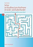  Sicher zur Kauffrau /zum Kaufmann im Gross- und Aussenhandel von Groh, Gisbert (2013) Taschenbuch