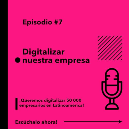 Episodio #7 Digitalizar nuestras empresas Podcast Por arte de portada
