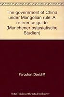 The government of China under Mongolian rule: A reference guide (Munchener ostasiatische Studien) 3515055789 Book Cover
